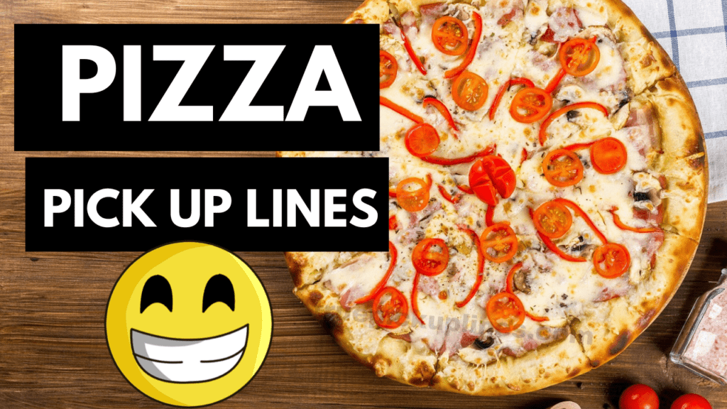 The Best 50 Pizza Pick Up Lines That Are Cheesy And Delicious